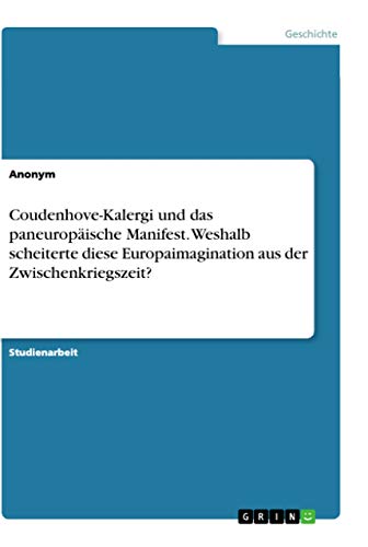 Beispielbild fr Coudenhove-Kalergi und das paneurop?ische Manifest. Weshalb scheiterte diese Europaimagination aus der Zwischenkriegszeit? zum Verkauf von Reuseabook