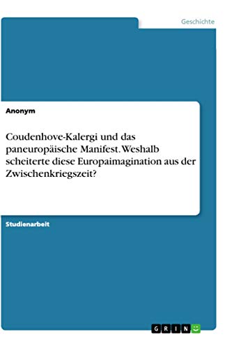 9783668689480: Coudenhove-Kalergi und das paneuropische Manifest. Weshalb scheiterte diese Europaimagination aus der Zwischenkriegszeit? (German Edition)