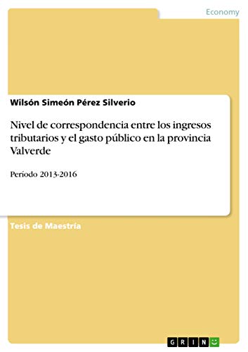 Stock image for NIVEL DE CORRESPONDENCIA ENTRE LOS INGRESOS TRIBUTARIOS Y EL GASTO PUBLICO EN LA PROVINCIA VALVERDE for sale by KALAMO LIBROS, S.L.