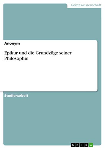 9783668814684: Epikur und die Grundzüge seiner Philosophie