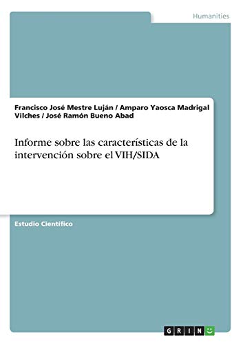 Stock image for INFORME SOBRE LAS CARACTERISTICAS DE LA INTERVENCION SOBRE EL VIH/SIDA for sale by KALAMO LIBROS, S.L.