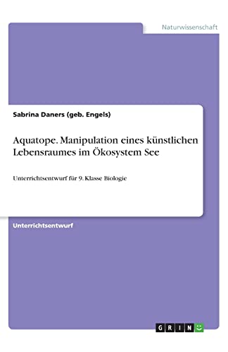 9783668891678: Aquatope. Manipulation eines knstlichen Lebensraumes im kosystem See: Unterrichtsentwurf fr 9. Klasse Biologie