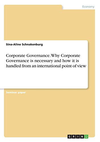 9783668940758: Corporate Governance. Why Corporate Governance is necessary and how it is handled from an international point of view