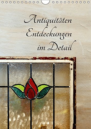 9783669294782: Antiquitten - Entdeckungen im Detail (Wandkalender 2018 DIN A4 hoch) Dieser erfolgreiche Kalender wurde dieses Jahr mit gleichen Bildern und ... alten Dingen. (Monatskalender, 14 Seiten )