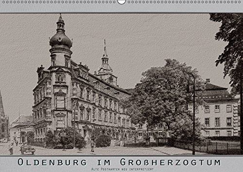 9783670017691: Oldenburg im Groherzogtum, alte Postkarten neu interpretiert. (Wandkalender 2019 DIN A2 quer): Ein Blick zurck als Oldenburg noch Landeshauptstadt war. (Monatskalender, 14 Seiten )