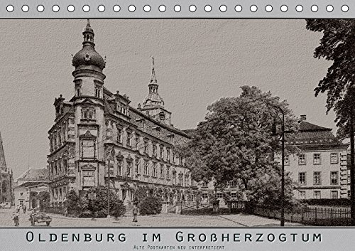 9783670017707: Oldenburg im Groherzogtum, alte Postkarten neu interpretiert. (Tischkalender 2019 DIN A5 quer): Ein Blick zurck als Oldenburg noch Landeshauptstadt war. (Monatskalender, 14 Seiten )