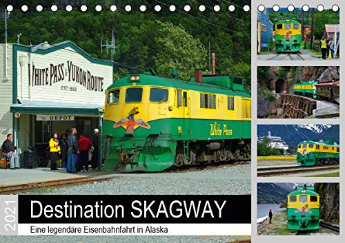 Destination SKAGWAY - Eine legendäre Eisenbahnfahrt in Alaska (Tischkalender 2021 DIN A5 quer) : Auf der berühmten White Pass & Yukon Route mit der Schmalspurbahn auf den Spuren der Goldgräber (Monatskalender, 14 Seiten ) - Dieter-M. Wilczek