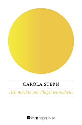 Ich möchte mir Flügel wünschen» : Das Leben der Dorothea Schlegel - Carola Stern