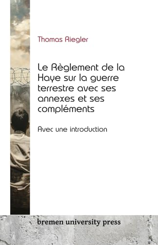 Stock image for Le Rglement de la Haye sur la guerre terrestre avec ses annexes et ses complments: Avec une introduction for sale by California Books