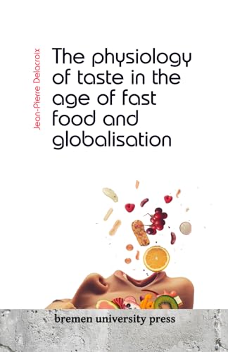 9783689043681: The physiology of taste in the age of fast food and globalisation