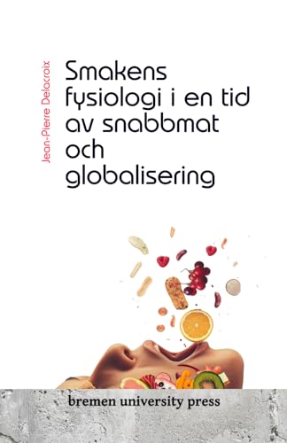 Stock image for Smakens fysiologi i en tid av snabbmat och globalisering (Swedish Edition) for sale by California Books