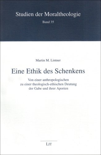 Beispielbild fr Eine Ethik Des Schenkens. Von Einer Anthropologischen Zu Einer Theologisch-Ethischen Deutung. zum Verkauf von Malota