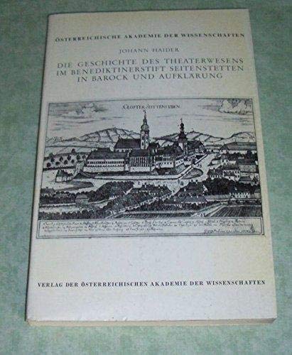 Beispielbild fr Die Geschichte des Theaterwesens im Benediktinerstift Seitenstetten in Barock und Aufklrung zum Verkauf von medimops