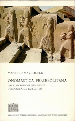 Imagen de archivo de Onomastica Persepolitana: Das Altiranische Namengut D. Persepolis-Tafelchen a la venta por William H. Allen Bookseller