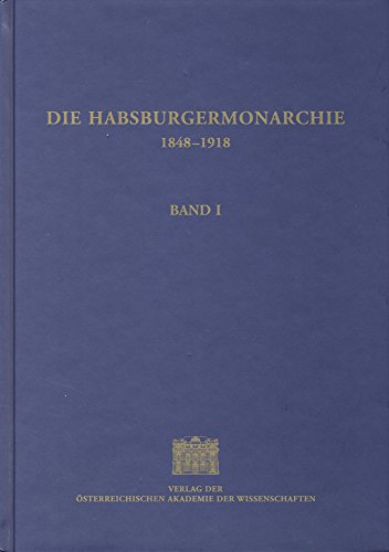 Stock image for Die Habsburgermonarchie 1848-1918 Band I: Die Wirtschaftliche Entwicklung (Studien Zur Geschichte der Osterreichisch-Ungarischen Monarc) (German Edition) for sale by BookResQ.