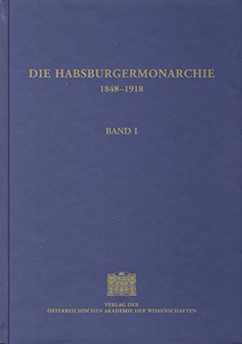 9783700100300: Die Habsburgermonarchie 1848-1918 Band I: Die Wirtschaftliche Entwicklung (Studien Zur Geschichte der Osterreichisch-Ungarischen Monarc)