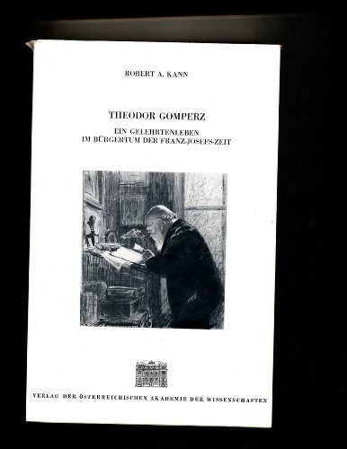 

Theodor Gomperz: Ein Gelehrtenleben Im Beurgertum D. Franz-Josefs-Zeit: Ausw. Seiner Briefe U. Aufzeichnungen, 1869-1912 (German Edition) [signed]
