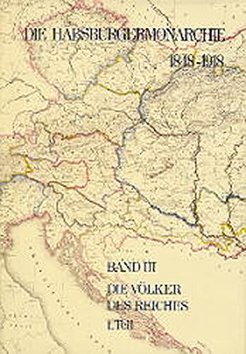 Stock image for Die Habsburgermonarchie 1848-1918 / Band III/1: Die Volker Des Reiches 1. Teilband (German Edition) for sale by Midtown Scholar Bookstore