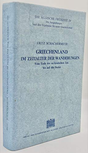 Griechenland im Zeitalter der Wanderungen : Vom Ende der myken. Ära bis auf die Dorier. Die ägäis...