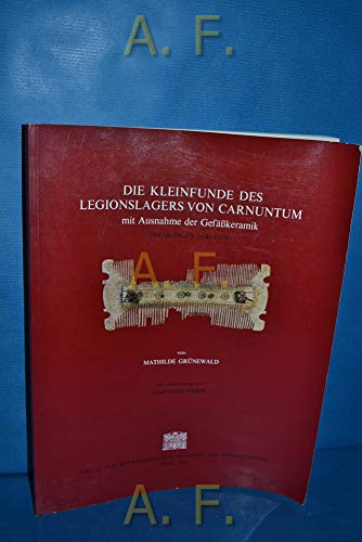 Die Kleinfunde des Legionslagers von Carnuntum: Mit Ausnahme der GefaÌˆsskeramik : (Grabungen 1968-1974) (Der RoÌˆmische Limes in OÌˆsterreich) (German Edition) (9783700103653) by GruÌˆnewald, Mathilde