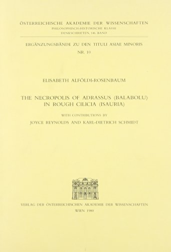 Stock image for The Necropolis of Adrassus (Balabolu) in Rough Cilicia (Isauria) for sale by CARDINAL BOOKS  ~~  ABAC/ILAB