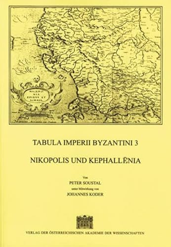 Tabula Imperii Byzantini / Nikopolis und Kephallenia - Soustal, Peter