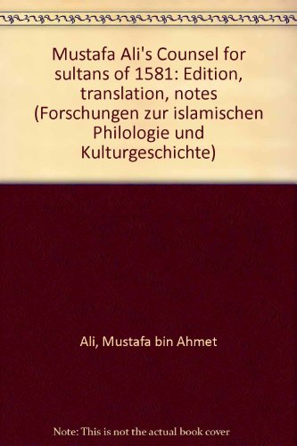 Beispielbild fr Mustafa Ali's Counsel for Sultans of 1581: Edition, Translation, Notes. II. Part (Forschungen zur Islamischen Philologie und Kulturgeschichte) (German Edition) zum Verkauf von My Dead Aunt's Books