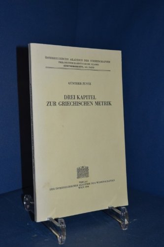 9783700106289: Drei Kapitel zur griechischen Metrik (Sitzungsberichte / sterreichische Akademie der Wissenschaften, Philosophisch-historische Klasse)