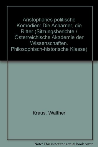 Beispielbild fr Aristophanes' politische Komdien : die Acharner; die Ritter. Sitzungsberichte sterreichische Akademie der Wissenschaften, Philosophisch-Historische Klasse 453. zum Verkauf von Wissenschaftliches Antiquariat Kln Dr. Sebastian Peters UG