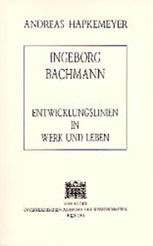 Ingeborg Bachmann. Entwicklungslinien in Werk und Leben. - Hapkemeyer, Andreas