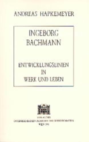 Ingeborg Bachmann: Entwicklungslinien in Werk Und Leben (Veroffentlichungen der Kommission fur Literaturwissenschaft) (German Edition) (9783700117599) by Hapkemeyer, Andreas