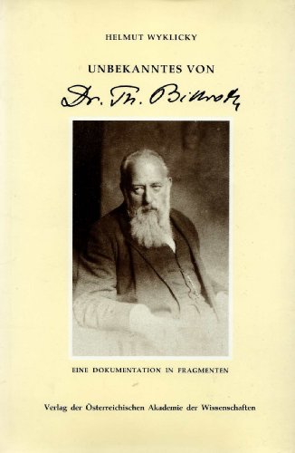 Unbekanntes von Dr. Th. Billroth. Eine Dokumentation in Fragmenten.