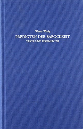 Predigten der Barockzeit: Texte und Kommentar und durch Zeugnisse zur Predigt in der deutschen Literatur vom 18. zum 20. Jahrhundert ergänzt Band 626 - Welzig, Werner, Heinrich Kabas und Roswitha Woytek