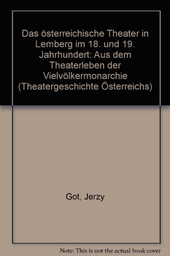 9783700124764: Theatergeschichte Osterreichs / Das Osterreichische Theater in Lemberg Im 18. Und 19. Jahrhundert: Aus Dem Theaterleben Der Vielvolkermonarchie