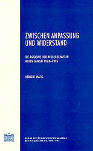 Zwischen Anpassung Und Widerstand: Die Akademie Der Wissenschaften in Den Jahren 1938-1945 (German Edition) (9783700126485) by Matis, Herbert