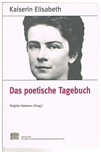 9783700126812: Fontes Rerum Austriacarum. Osterreichische Geschichtsquellen / Kaiserin Elisabeth - Das Poetische Tagebuch (German Edition)