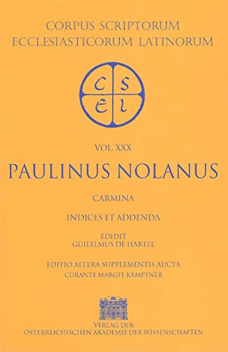 9783700128656: Paulinus Nolanus: Carmina, Indices Et Addenda: Indices Voluminum XXIX Et XXX: 30 (Corpus Scriptorum Ecclesiasticorum Latinorum)