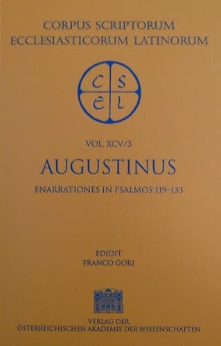 9783700129813: Sancti Augustini Opera: Enarrationes in Psalmos 119-133: 95/3 (Corpus Scriptorum Ecclesiasticorum Latinorum)