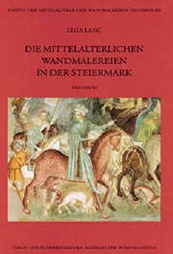 Die mittelalterlichen Wandmalereien in der Steiermark (Corpus der mittelalterlichen Wandmalereien Österreichs, Band 2)