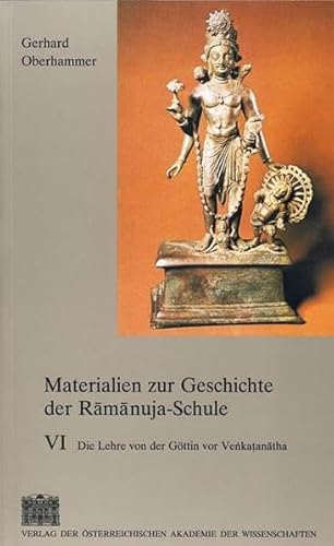 9783700130796: Materialien zur Geschichte Der Ramanuja-schule VI: Die Lehre Von Der Gottin Vor Venkatanatha: 6 (Veroffentlichungen zu den Sprachen und Kulturen Sudasiens)