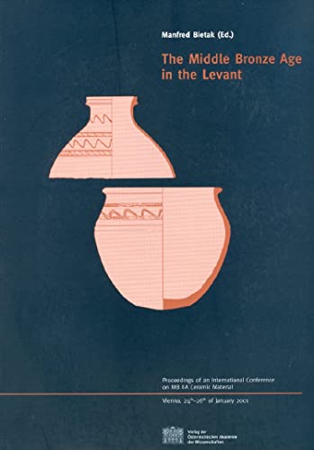 Stock image for The Middle Bronze Age in the Levant: Proceedings of an International Conference on MB IIA Ceramic Material, Vienna, 24th-26th of January 2001 for sale by ERIC CHAIM KLINE, BOOKSELLER (ABAA ILAB)