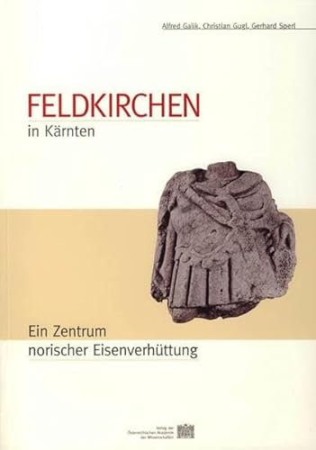 Stock image for Feldkirchen in Karnten: Ein Zentrum norischer Eisenverhuttung (German Edition) [Soft Cover ] for sale by booksXpress