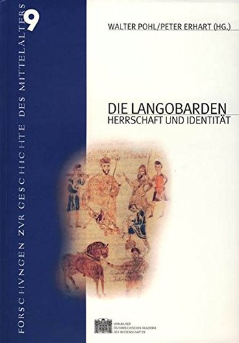 Die Langobarden: Herrschaft und Identität (Forschungen zur Geschichte des Mittelalters, Band 329). - Pohl, Walter und Peter Erhart