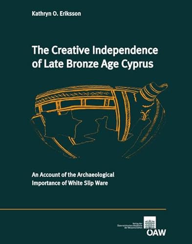 The Creative Independence of Late Bronze Age Cyprus: An Account of the Archaeological Importance ...