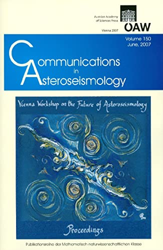 Imagen de archivo de Communications in Asteroseismology. Vol. 150, 2007 Vienna Workshop on the Future of Asteroseismology a la venta por ISD LLC