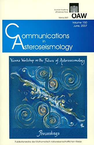 Stock image for Communications in Asteroseismology. Vol. 150, 2007 Vienna Workshop on the Future of Asteroseismology for sale by ISD LLC