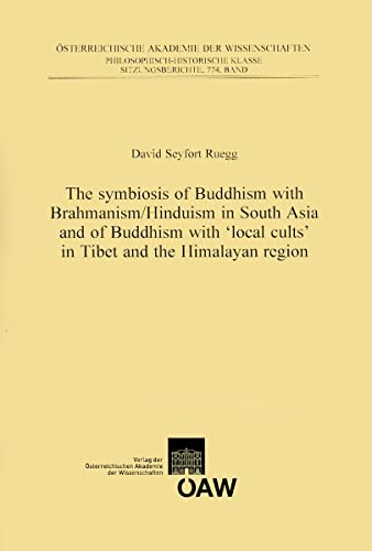 Symbiosis of Buddhism with Brahmanism/Hinduism in South Asia and of Buddhism with "local cults" in Tibet and the Himalayan region (Osterreichische ... Klasse Sitzungberichte) (9783700160571) by Seyford Ruegg, David