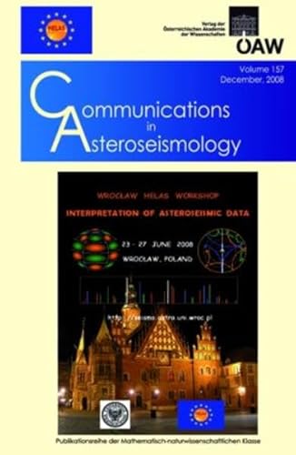 Beispielbild fr Communications in Asteroseismology Volume 157/2008: Proceedings of the Wroclaw HELAS Workshop "Interpretation of Asterseismic Data" Wroclaw/Poland 2008 zum Verkauf von medimops