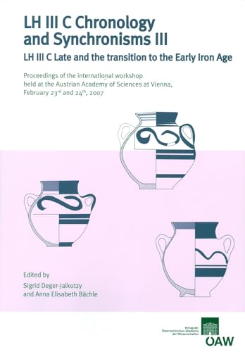 Imagen de archivo de LH III C Chronology and Synchronisms III LH III C Late and the transition to the Early Iron Age a la venta por ISD LLC