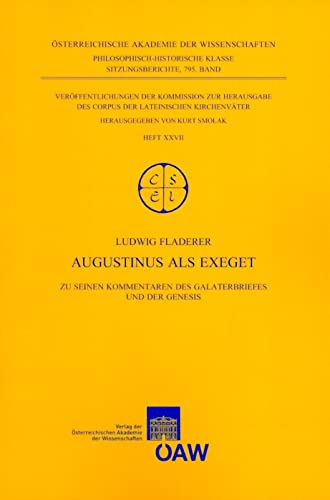 Beispielbild fr Augustinus als Exeget: Zu seinen Kommentaren des Galaterbriefes und der Genesis (Osterreichische Adademie Der Wissenschaften-Philosophisch-Historische Klasse Sitzungberichte) (German Edition) zum Verkauf von Books From California